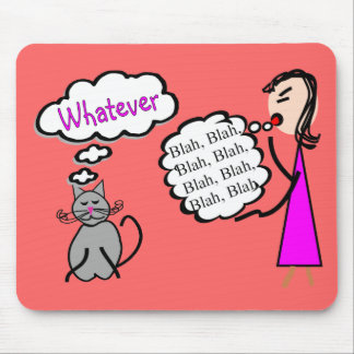 "Blah Blah Blah--Whatever!"--Cat Lovers Gifts Mouse Pad