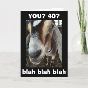 BLAH BLAH BLAH YOU ARE TURNING ***40*** CARD