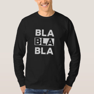 Blahblahblah Blablabla Bla Bla Bla Saying T-Shirt