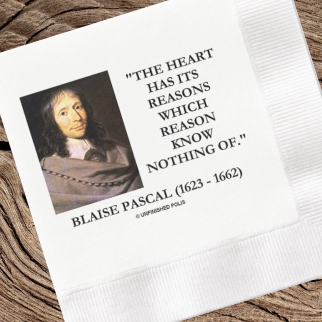 Blaise Pascal Heart Reasons Reason Know Nothing Of Napkin (Classic Pascal quote on this paper napkin for your next heartfelt event or gathering)