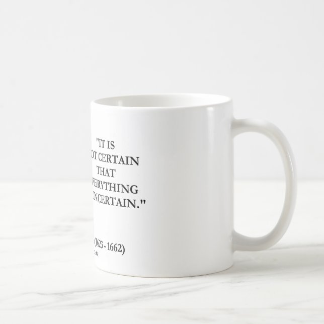 Blaise Pascal Not Certain Everything Is Uncertain Coffee Mug (Right)