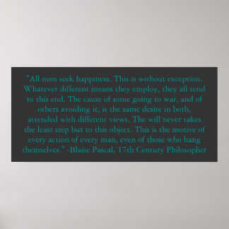 Blaise Pascal on Man's Happiness Poster