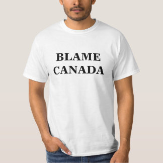 BLAME CANADA! T-Shirt