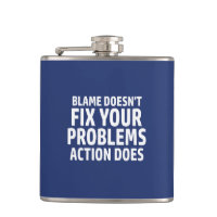 Blame Doesn't Fix Your Problems Action Does