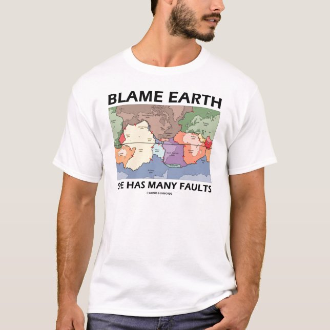 Blame Earth She Has Many Faults T-Shirt (Front)