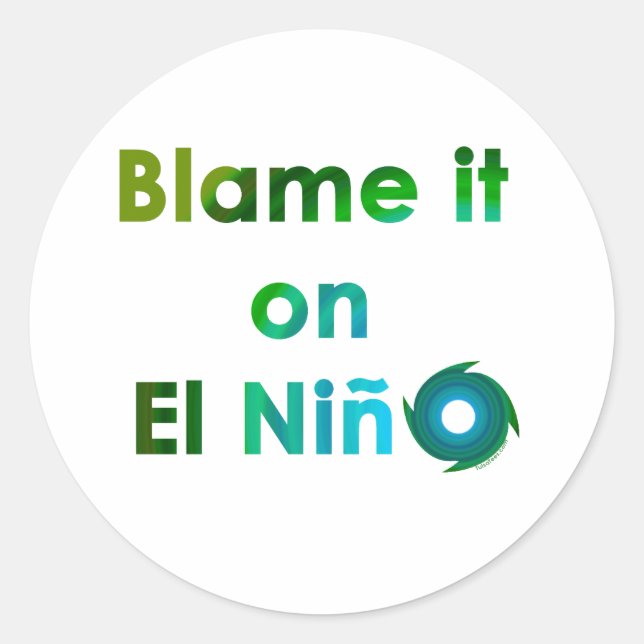 Blame El Nino Classic Round Sticker (Front)