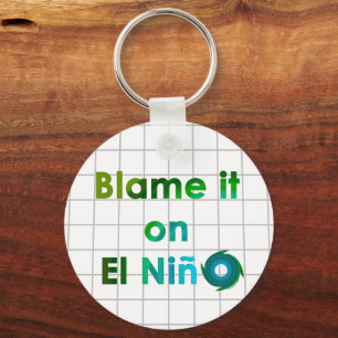 Blame El Nino Keychain