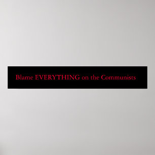 Blame Everything on the communists Poster