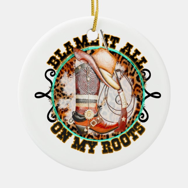 Blame it all - On My Roots Ceramic Ornament (Front)