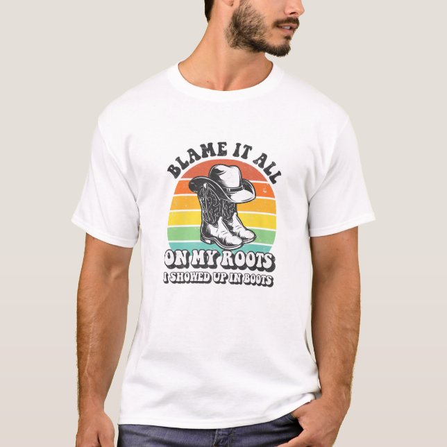 Blame It All On My Roots I Showed Up In Boots Wome T-Shirt (Front)