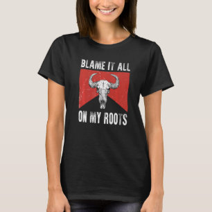 Blame It All on My Roots  Outlaws Music Bull Skull T-Shirt