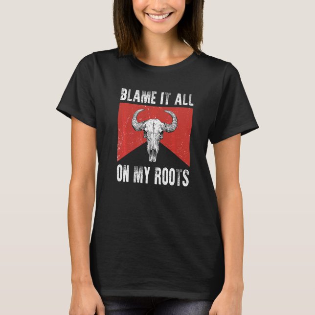 Blame It All on My Roots  Outlaws Music Bull Skull T-Shirt (Front)