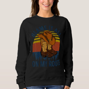 Blame It All On My Roots Vintage Country Music  Re Sweatshirt