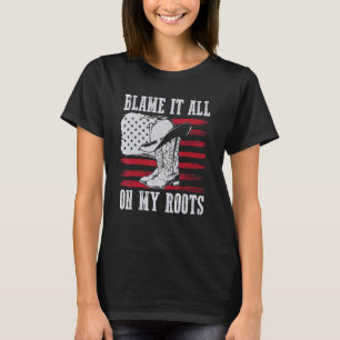 Blame It All On My Roots Vintage Cowgirl Boots Hat T-Shirt
