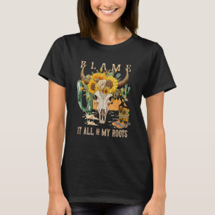Blame It All On My Roots Western Cowgirls Floral B T-Shirt