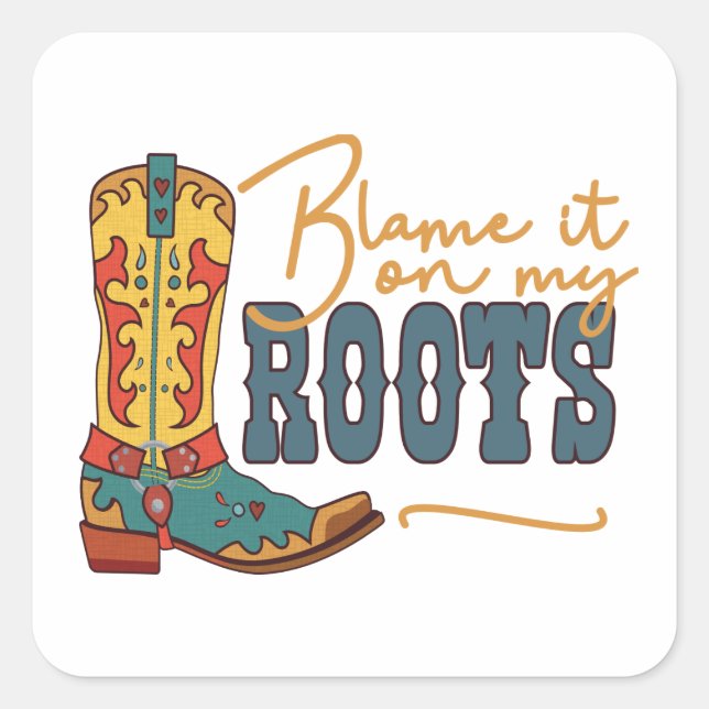 Blame It On My Roots Square Sticker (Front)