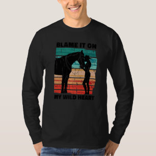 Blame it on my wild heart 1 T-Shirt