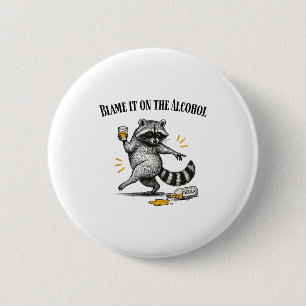 Blame It On The Alcohol Drunk Raccoon Meme Trashed 2 Inch Round Button