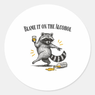 Blame It On The Alcohol Drunk Raccoon Meme Trashed Classic Round Sticker
