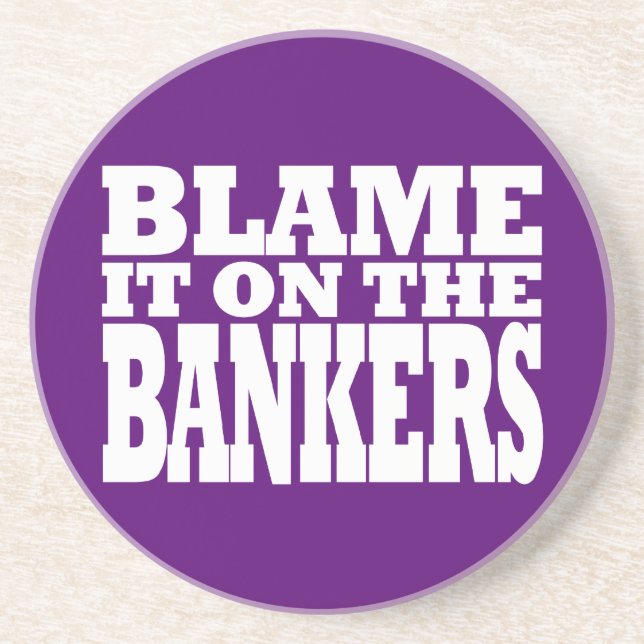 Blame it on the Bankers (Funny Financial Crisis) Coaster (Front)
