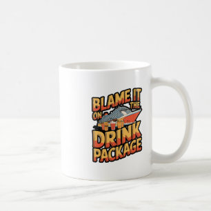Blame It On The Drink Package Cruise Design  Coffee Mug