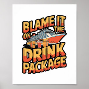 Blame It On The Drink Package Cruise Design Poster