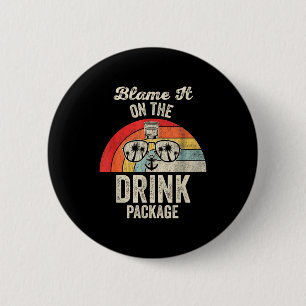 Blame It On The Drink Package Cruise Fun  2 Inch Round Button