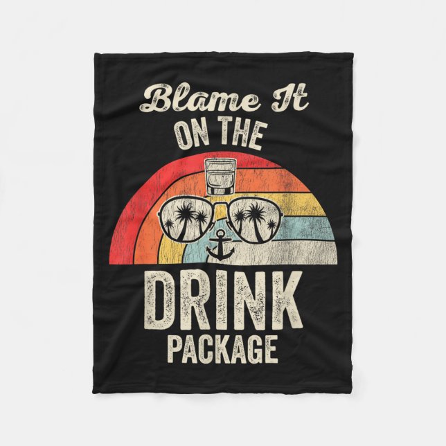 Blame It On The Drink Package Cruise Fun  Fleece Blanket (Front)