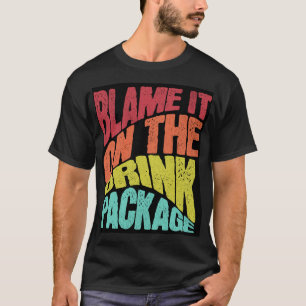 Blame it on the drink package cruise funny quote T-Shirt