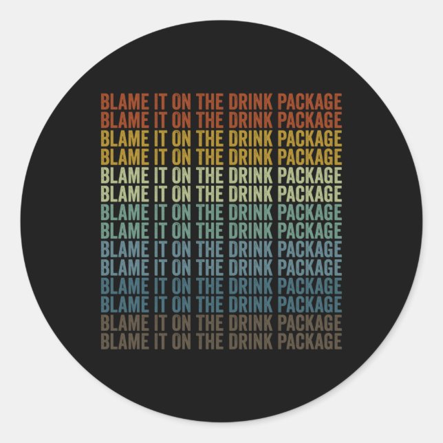 Blame It On The Drink Package Cruise Vacation Crui Classic Round Sticker (Front)