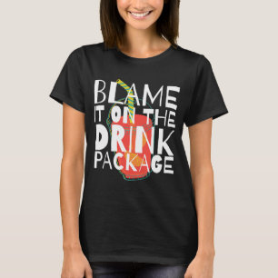 Blame It On The Drink Package Cruise Vacation Trav T-Shirt