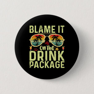 Blame It On The Drink Package Funny Birthday Cruis 2 Inch Round Button