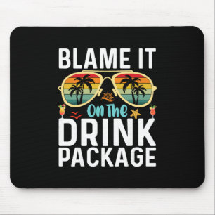 Blame It On The Drink Package Funny Birthday Cruis Mouse Pad