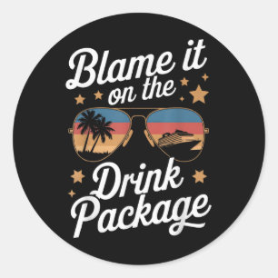 Blame It On The Drink Package Funny Cruise Design  Classic Round Sticker