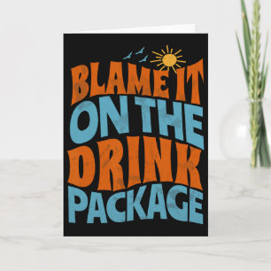 Blame It On The Drink Package Funny Matching Cruis Card