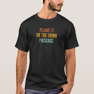 Blame It On The Drink Package Funny Retro Vintage  T-Shirt