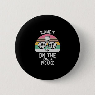 Blame It On The Drink Package Retro Cruise 2 Inch Round Button