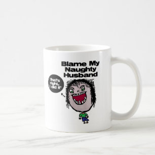 Blame My Naughty Husband Coffee Mug