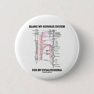 Blame My Nervous System For My Dysautonomia 2 Inch Round Button