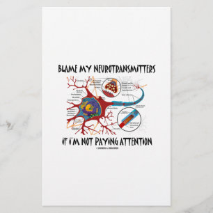 Blame My Neurotransmitters If Not Paying Attention