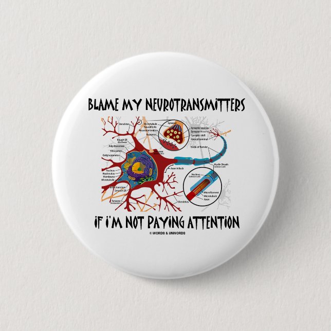Blame My Neurotransmitters If Not Paying Attention 2 Inch Round Button (Front)