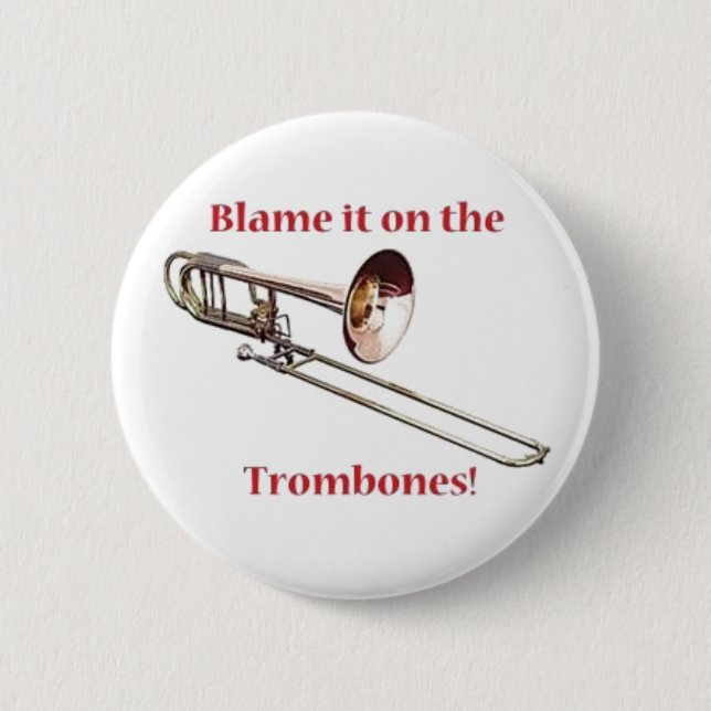 Blame the Trombones 2 Inch Round Button (Front)