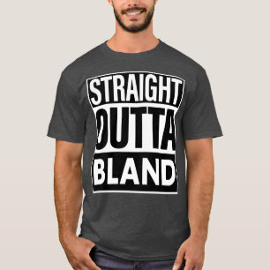 Bland Name Straight Outta Bland T-Shirt