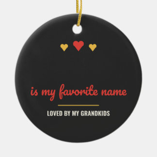 Blank Is My Favourite Name Personalized Ceramic Ornament