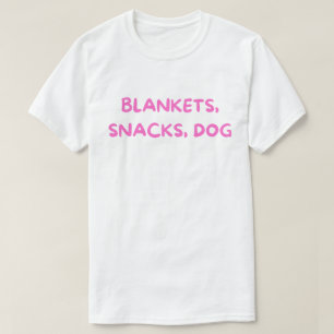 Blankets Snacks Dog T-Shirt – Cozy Dog Mom Life