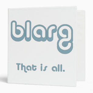 blarg. binder