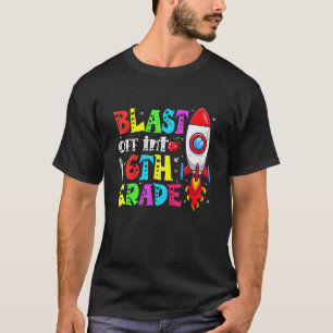 Blast Off Into 6th Grade First Day Back To School T-Shirt