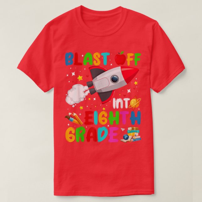 Blast Off Into 8th Grade Rocket Outer Space Back T T-Shirt (Design Front)