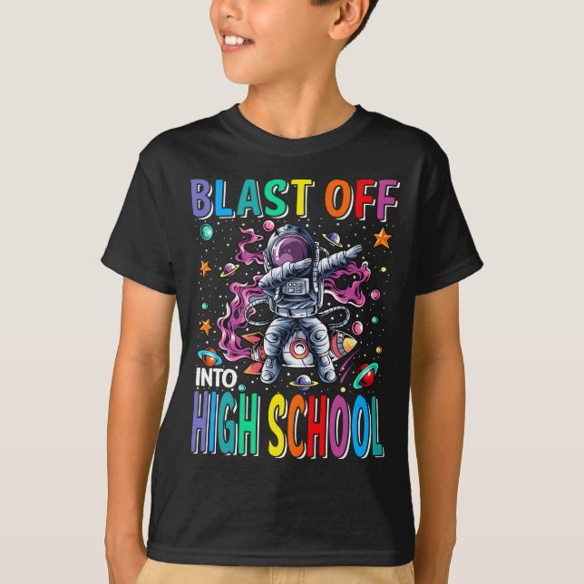 Blast Off Into High School Rocket Back To School  T-Shirt (Front)