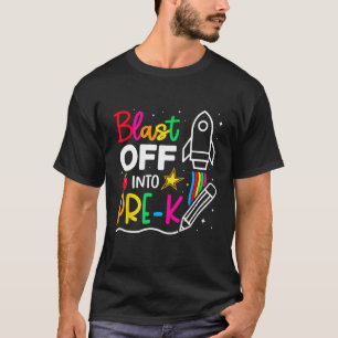 Blast Off Into Pre K  Cute Back To School Pre K Fo T-Shirt
